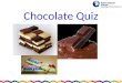 Chocolate Quiz. Question 1 The English company Cadbury made the first chocolate bar in the year ________