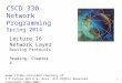 1 CSCD 330 Network Programming Spring 2014 Lecture 16 Network Layer Routing Protocols Reading: Chapter 4 Some slides provided courtesy of J.F Kurose and