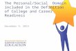 The Personal/Social Domain included in the Definition of College and Career Readiness December 9, 2014