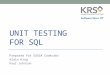 UNIT TESTING FOR SQL Prepared for SUGSA CodeLabs Alain King Paul Johnson