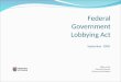Federal Government Lobbying Act September 2008 Office of the Executive Director Government Relations