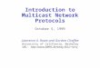 Introduction to Multicast Network Protocols October 5, 1999 Lawrence A. Rowe and Gordon Chaffee University of California, Berkeley URL: larry