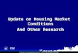 Update on Housing Market Conditions And Other Research Update on Housing Market Conditions And Other Research