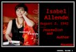 Isabel Allende August 2, 1942 --- INTRO… SLIDE 1 Peruvian Journalist and Author