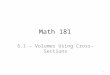 Math 181 6.1 – Volumes Using Cross-Sections 1. 2
