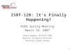 1 ISBT-128: It’s Finally Happening! KABB Spring Meeting March 10, 2007 Debra Bowman, MT(ASCP)SBB Quality Assurance Director Kentucky Blood Center
