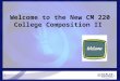 1 Welcome to the New CM 220 College Composition II