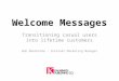 Welcome Messages Transitioning casual users into lifetime customers Rob Oberheide - Internet Marketing Manager