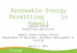 1 Renewable Energy Permitting in Hawaii Cameron Black Permitting Specialist Hawaii State Energy Office Department of Business, Economic Development & Tourism