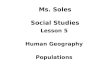 Ms. Soles Social Studies Lesson 5 Human Geography Populations