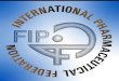 FIP is a world-wide federation representing over one million pharmacists and pharmaceutical scientists around the world. International Pharmaceutical