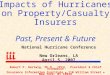 Financial and Market Impacts of Hurricanes on Property/Casualty Insurers Past, Present & Future National Hurricane Conference New Orleans, LA April 5,