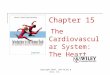 Copyright 2010, John Wiley & Sons, Inc. Chapter 15 The Cardiovascular System: The Heart
