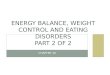 CHAPTER 10 ENERGY BALANCE, WEIGHT CONTROL AND EATING DISORDERS PART 2 OF 2