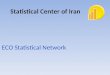 ECO Statistical Network Statistical Center of Iran