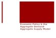 Economic Policy & the Aggregate Demand- Aggregate Supply Model
