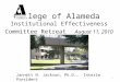 College of Alameda Institutional Effectiveness Committee Retreat August 11, 2010 1 Jannett N. Jackson, Ph.D., Interim President