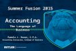 Summer Fusion 2015 Accounting The Language of Business Pamela J. Rouse, C.P.A. Accounting Instructor, College of Business