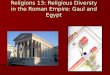 Religions 13: Religious Diversty in the Roman Empire: Gaul and Egypt