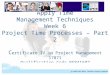 BSBPMG402A Apply Time Management Techniques 1 Apply Time Management Techniques Week 6 Project Time Processes – Part 2 C ertificate IV in Project Management