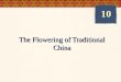 The Flowering of Traditional China 10. China after the Han (220-581)  Division and civil war  Nomads from the Gobi Desert  Effects of the Collapse