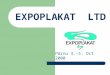 EXPOPLAKAT LTD Pärnu 3.-5. Oct 2000. HISTORY Founded in 1989 First outdoor advertising company in Estonia 1991 started co-operation with WW 1996 became