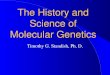 The History and Science of Molecular Genetics Timothy G. Standish, Ph. D