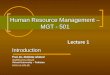Human Resource Management – MGT - 501 Lecture 1 Introduction Prof. Dr. Mukhtar Ahmed mgt501@vu.edu.pk Virtual University – Pakistan 
