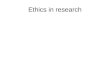 Ethics in research. Area of research Treatment of Data Treatment of subjects –Humans –Animals