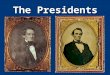 The Presidents. Jefferson Davis – -Born in a log cabin in Kentucky Davis was born near the border of Christian county (later named Todd County), Kentucky