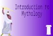 *A myth is a traditional story that serves to explain some phenomenon of nature. *Almost every culture has a mythology! *Mythology is a body or collection