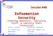 1 Information Security Creating Awareness, Educating Staff, & Identity Theft Protection Chris Aidan IT Security Manager Pearson Technology Session #40