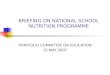 BRIEFING ON NATIONAL SCHOOL NUTRITION PROGRAMME PORTFOLIO COMMITTEE ON EDUCATION 15 MAY 2007
