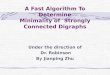 A Fast Algorithm To Determine Minimality of Strongly Connected Digraphs Under the direction of Dr. Robinson By Jianping Zhu