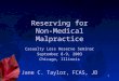 1 Reserving for Non-Medical Malpractice Casualty Loss Reserve Seminar September 8-9, 2003 Chicago, Illinois Jane C. Taylor, FCAS, JD