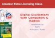 Amateur Extra Licensing Class Presented by W5YI Arlington, Texas Digital Excitement with Computers & Radios