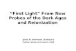 “First Light” From New Probes of the Dark Ages and Reionization Judd D. Bowman (Caltech) Hubble Fellows Symposium 2008