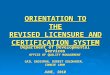 ORIENTATION TO THE REVISED LICENSURE AND CERTIFICATION SYSTEM Department of Developmental Services OFFICE OF QUALITY MANAGEMENT GAIL GROSSMAN, DOREET GOLDHABER,