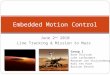 June 2 nd 2010 Line Tracking & Mission to Mars Embedded Motion Control Group 1 Rene Thijssen Luke Lathouwers Maarten van Stuijvenberg Roel ten Have Bastian