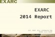 ASS. PROF. BILL SCHINDLER PHD EXARC Vice-CHAIR EXARC EXARC 2014 Report 1