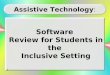 1 Assistive Technology : Software Review for Students in the Inclusive Setting