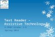 Text Reader – Assistive Technology K-PREP Grades 3-8 Spring 2014 2/6/2014 1