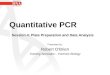 Quantitative PCR Session 4: Plate Preparation and Data Analysis Presented by: Robert O'Brien Training Specialist – Forensic Biology