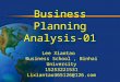 Business Planning Analysis-01 Lee Xiantao Business School, Binhai University 15253221531 Lixiantao365126@126.com