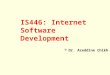 Dr. Azeddine Chikh IS446: Internet Software Development
