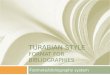 TURABIAN STYLE FORMAT FOR BIBLIOGRAPHIES Footnote/bibliography system