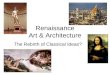 Renaissance Art & Architecture The Rebirth of Classical Ideas?
