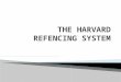Elements of a Harvard-style reference  The basic structure  List alphabetically by lead author's surname (i.e. the surname that appears first in the