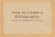 How to create a Bibliography: using the APA Referencing Style