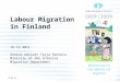 14.9.2015 Labour Migration in Finland 16.11.2011 Senior Adviser Tarja Rantala Ministry of the Interior Migration Department